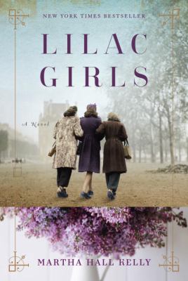 Lilac Girls: Lilac Girls Series, Book #1 : a novel