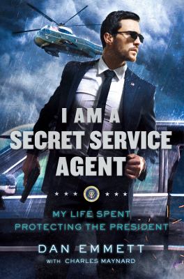 I am a secret service agent : my life spent protecting the President
