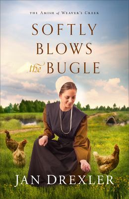 Softly Blows The Bugle, The Amish Of Weaver's Creek, Book #3